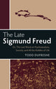 Book cover of: Late Sigmund Freud. By: Todd Dufresne