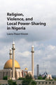 Book cover of: Religion, Violence, and Local Power-Sharing in Nigeria. By: Laura Thaut Vinson