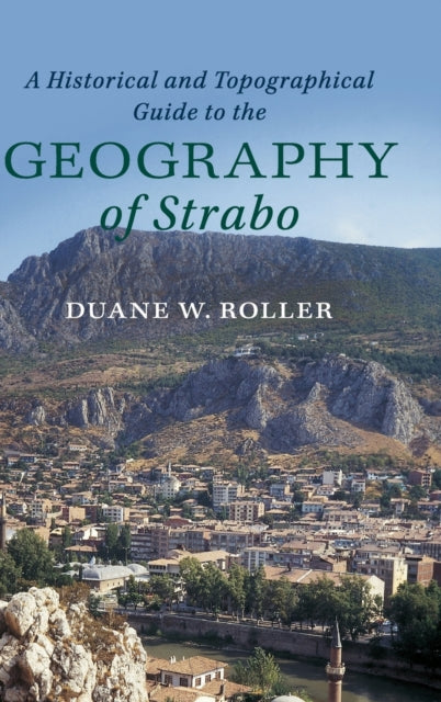 Book cover of: Historical and Topographical Guide to the Geography of Strabo. By: Duane W. Roller