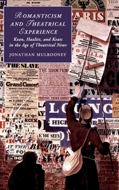 Book cover of: Romanticism and Theatrical Experience. By: Jonathan Mulrooney