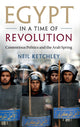 Book cover of: Egypt in a Time of Revolution. By: Neil Ketchley