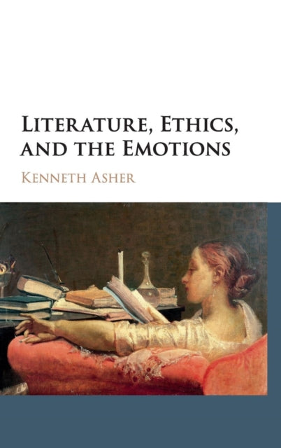 Book cover of: Literature, Ethics, and the Emotions. By: Kenneth George Asher