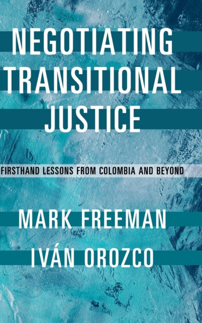 Book cover of: Negotiating Transitional Justice. By: Mark Freeman