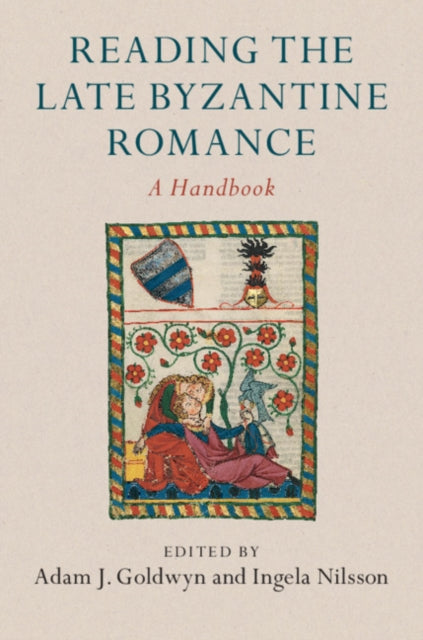 Book cover of: Reading the Late Byzantine Romance. By: Adam J. Goldwyn