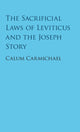 Book cover of: Sacrificial Laws of Leviticus and the Joseph Story. By: Calum Carmichael