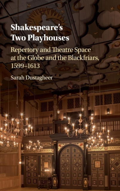 Book cover of: Shakespeare's Two Playhouses. By: Sarah Dustagheer