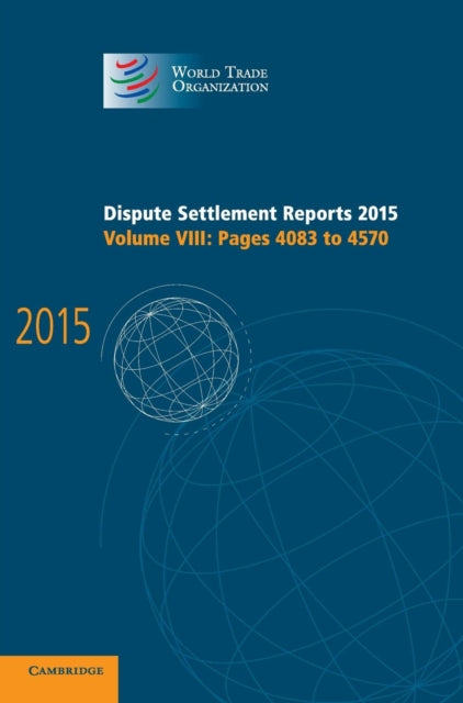Book cover of: Dispute Settlement Reports 2015: Volume 8, Pages 4083–4570. By: World Trade Organization