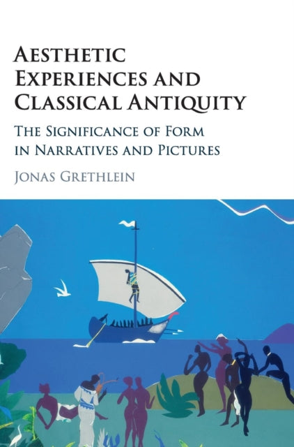 Book cover of: Aesthetic Experiences and Classical Antiquity. By: Jonas Grethlein
