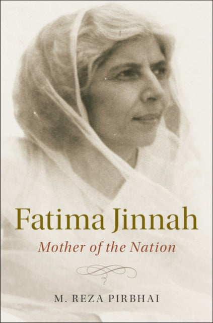 Book cover of: Fatima Jinnah. By: M. Reza Pirbhai