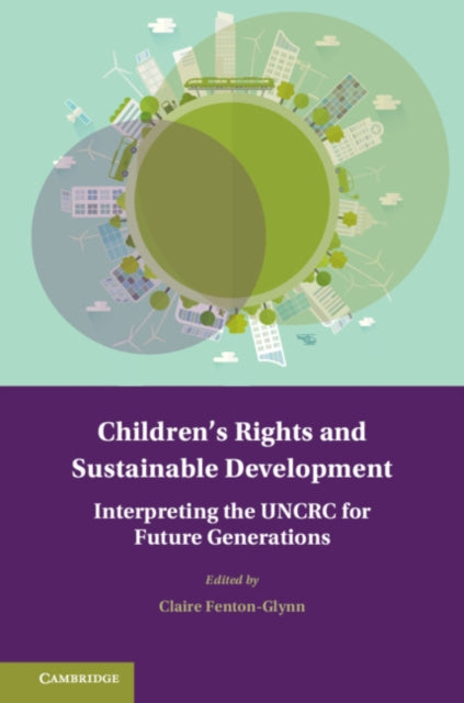 Book cover of: Children's Rights and Sustainable Development. By: Clarie Fenton-Glynn