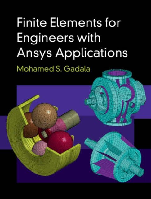 Book cover of: Finite Elements for Engineers with Ansys Applications. By: Mohamed S. Gadala