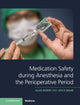 Book cover of: Medication Safety during Anesthesia and the Perioperative Period. By: Alan Merry