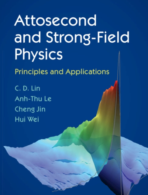 Book cover of: Attosecond and Strong-Field Physics. By: C. D. Lin