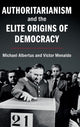 Book cover of: Authoritarianism and the Elite Origins of Democracy. By: Michael Albertus