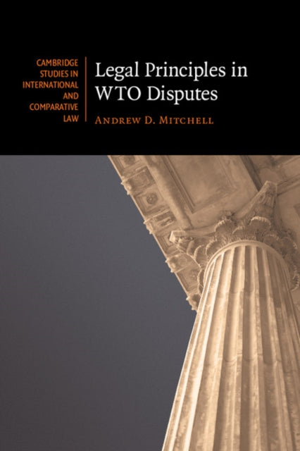 Book cover of: Legal Principles in WTO Disputes. By: Andrew D. Mitchell