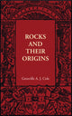 Book cover of: Rocks and their Origins. By: Grenville A. J. Cole