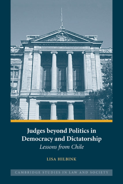 Book cover of: Judges beyond Politics in Democracy and Dictatorship. By: Lisa Hilbink