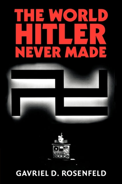 Book cover of: World Hitler Never Made