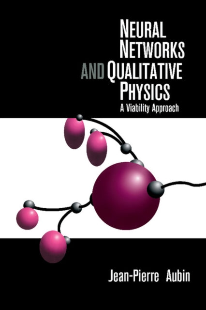 Book cover of: Neural Networks and Qualitative Physics. By: Jean Pierre Aubin