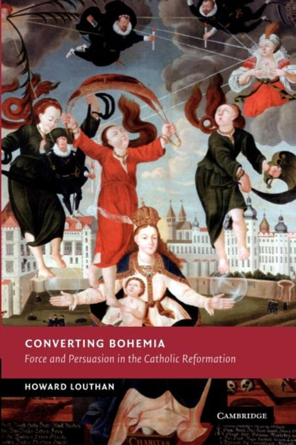 Book cover of: Converting Bohemia. By: Howard Louthan