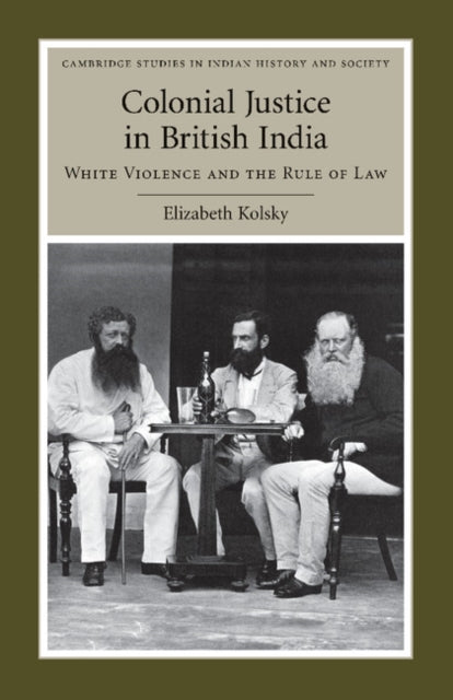 Book cover of: Colonial Justice in British India. By: Elizabeth Kolsky