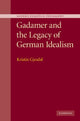 Book cover of: Gadamer and the Legacy of German Idealism. By: Kristin Gjesdal