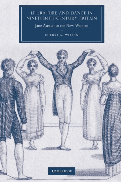 Book cover of: Literature and Dance in Nineteenth-Century Britain. By: Cheryl A. Wilson