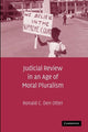 Book cover of: Judicial Review in an Age of Moral Pluralism. By: Ronald C. Den Otter
