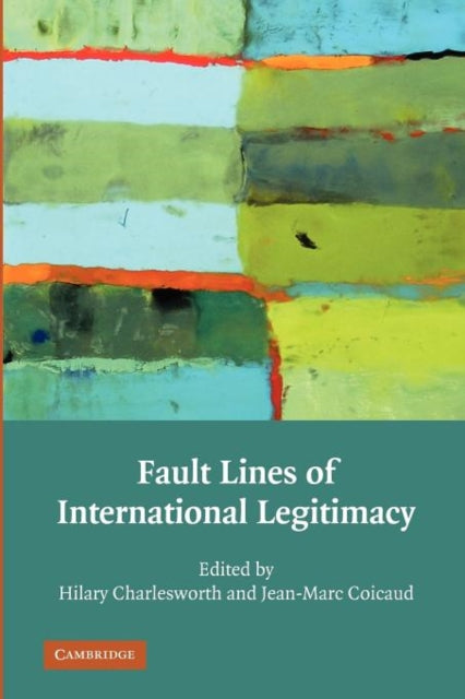 Book cover of: Fault Lines of International Legitimacy. By: Hilary Charlesworth