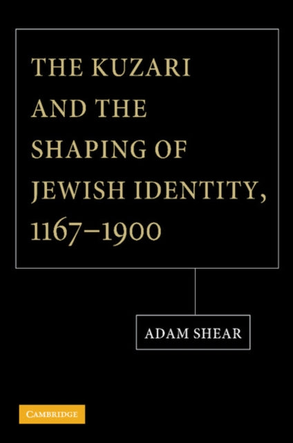 Book cover of: Kuzari and the Shaping of Jewish Identity, 1167–1900. By: Adam Shear
