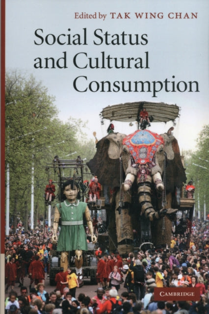 Book cover of: Social Status and Cultural Consumption. By: Tak Wing Chan