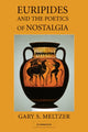 Book cover of: Euripides and the Poetics of Nostalgia. By: Gary S. Meltzer
