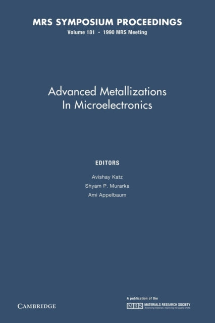 Book cover of: Advanced Metallizations in Microelectronics: Volume 181. By: Avishay Katz