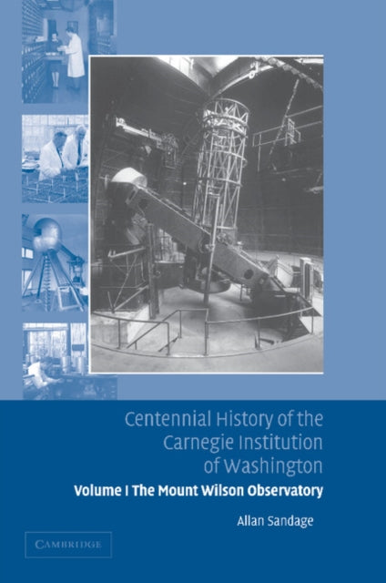 Book cover of: Centennial History of the Carnegie Institution of Washington: Volume 1, The Mount Wilson Observatory: Breaking the Code of Cosmic Evolution. By: Allan Sandage