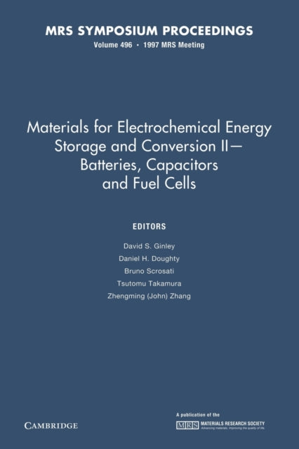 Book cover of: Materials for Electrochemical Energy Storage and Conversion II—Batteries, Capacitors and Fuel Cells: Volume 496. By: David S. Ginley