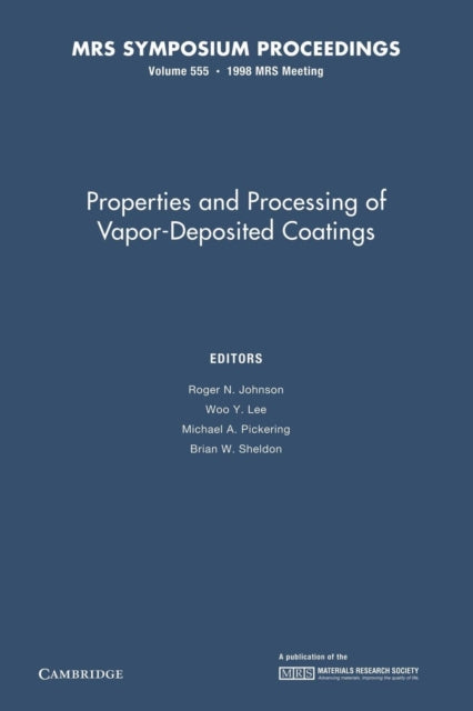 Book cover of: Properties and Processing of Vapor-Deposited Coatings: Volume 555. By: Roger N. Johnson