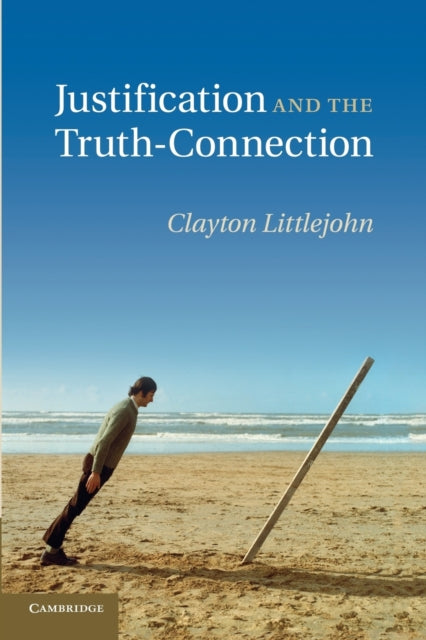 Book cover of: Justification and the Truth-Connection. By: Clayton Littlejohn