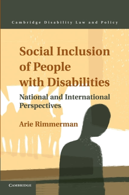 Book cover of: Social Inclusion of People with Disabilities. By: Arie Rimmerman