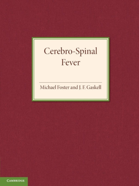 Book cover of: Cerebro-Spinal Fever. By: Michael Foster
