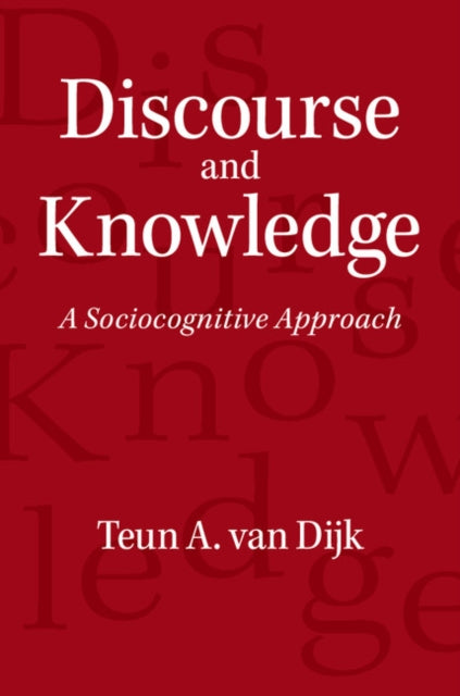 Book cover of: Discourse and Knowledge. By: Teun A. Van Dijk
