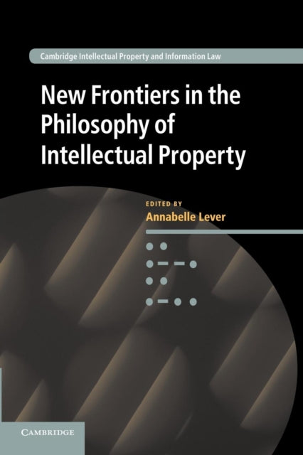 Book cover of: New Frontiers in the Philosophy of Intellectual Property. By: Annabelle Lever