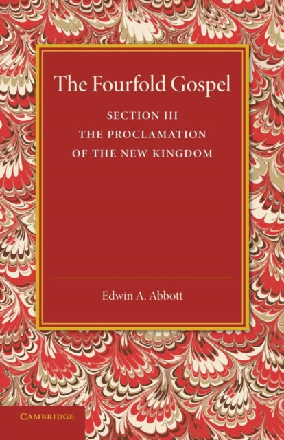 Book cover of: Fourfold Gospel: Volume 3, The Proclamation of the New Kingdom. By: Edwin Abbott Abbott