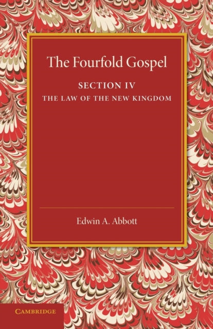 Book cover of: Fourfold Gospel: Volume 4, The Law of the New Kingdom. By: Edwin Abbott Abbott