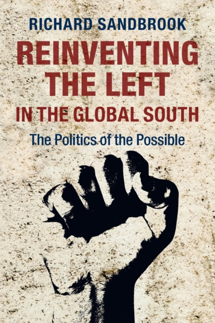 Book cover of: Reinventing the Left in the Global South. By: Richard Sandbrook
