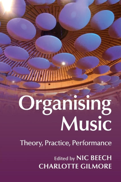 Book cover of: Organising Music. By: Nic Beech