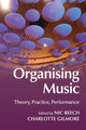 Book cover of: Organising Music. By: Nic Beech