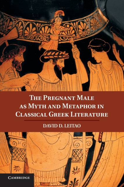 Book cover of: Pregnant Male as Myth and Metaphor in Classical Greek Literature. By: David D. Leitao