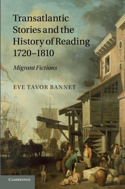 Book cover of: Transatlantic Stories and the History of Reading, 1720–1810. By: Eve Tavor Bannet