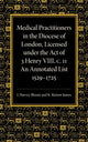 Book cover of: Medical Practitioners in the Diocese of London, Licensed under the Act of 3 Henry VIII, C. II. By: J. Harvey Bloom