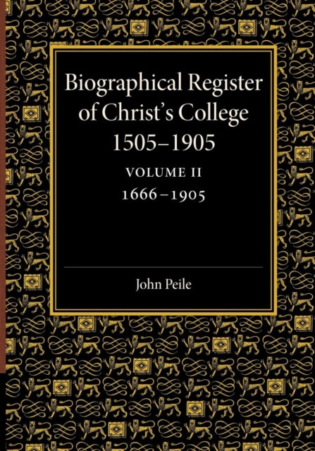 Book cover of: Biographical Register of Christ's College, 1505–1905: Volume 2, 1666–1905. By: John Peile